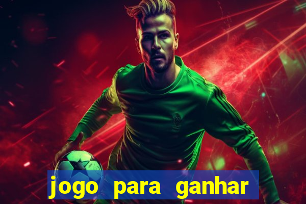 jogo para ganhar dinheiro sem pagar